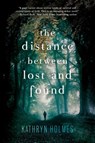 The Distance Between Lost and Found - Kathryn Holmes - 9780062317285