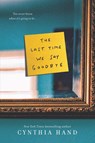 The Last Time We Say Goodbye - Cynthia Hand - 9780062318480