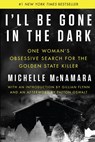 I'll Be Gone in the Dark - Michelle McNamara - 9780062319807
