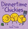 Dinnertime for Chickies - Janee Trasler - 9780062322579