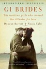 GI Brides: The Wartime Girls Who Crossed the Atlantic for Love - Duncan Barrett ; Nuala Calvi - 9780062328069