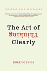 The Art of Thinking Clearly - Rolf Dobelli - 9780062343963