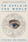 To Explain the World - Steven Weinberg - 9780062346674