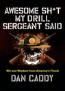 Awesome Sh*t My Drill Sergeant Said: Wit and Wisdom from America's Finest - Dan Caddy - 9780062351968