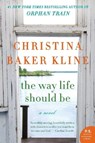 The Way Life Should Be - Christina Baker Kline - 9780062363541