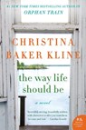 The Way Life Should Be - Christina Baker Kline - 9780062363541