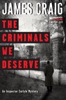 The Criminals We Deserve - James Craig - 9780062365361