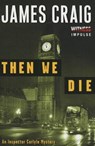 Then We Die - CRAIG,  James - 9780062365385