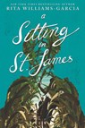 A Sitting in St. James - Rita Williams-Garcia - 9780062367327