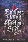 Endless Water, Starless Sky - Rosamund Hodge - 9780062369444