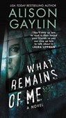 What Remains of Me - GAYLIN,  Alison - 9780062369864