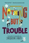 NOTHING BUT TROUBLE - Jacqueline Davies - 9780062369895