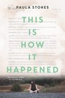 This Is How It Happened - Paula Stokes - 9780062379955