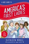 A Kids' Guide to America's First Ladies - Kathleen Krull - 9780062381064