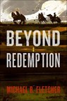 Beyond Redemption - Michael R. Fletcher - 9780062387059