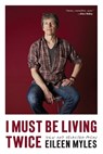 I Must Be Living Twice - Eileen Myles - 9780062389091
