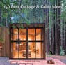 150 Best Cottage and Cabin Ideas - Francesc Zamora - 9780062395207