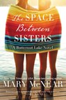 The Space Between Sisters - Mary McNear - 9780062399366