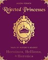 Rejected Princesses - Jason Porath - 9780062405371