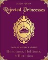Rejected Princesses - Jason Porath - 9780062405388