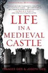 Life in a Medieval Castle - Joseph Gies ; Frances Gies - 9780062414793