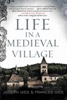 Life in a Medieval Village - Frances Gies ; Joseph Gies - 9780062415660
