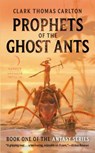 Prophets of the Ghost Ants - Clark Thomas Carlton - 9780062429759