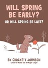 Will Spring Be Early? Or Will Spring Be Late? - Crockett Johnson - 9780062430373
