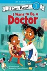I Want to Be a Doctor - Laura Driscoll - 9780062432407