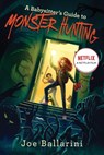 A Babysitter's Guide to Monster Hunting - Joe Ballarini - 9780062437846