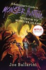 A Babysitter's Guide to Monster Hunting #3: Mission to Monster Island - Joe Ballarini - 9780062437914