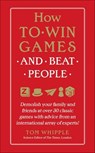 How to Win Games and Beat People - Tom Whipple - 9780062443724