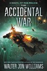 The Accidental War - Walter Jon Williams - 9780062467034