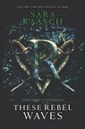These Rebel Waves - Sara Raasch - 9780062471512
