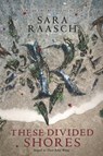 These Divided Shores - Sara Raasch - 9780062471543