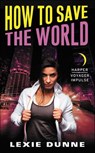How to Save the World - Lexie Dunne - 9780062471703
