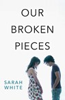 Our Broken Pieces - WHITE,  Sarah - 9780062473134