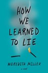 How We Learned to Lie - Meredith Miller - 9780062474308