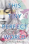 This Tiny Perfect World - Lauren Gibaldi - 9780062490094