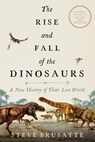The Rise and Fall of the Dinosaurs - Steve Brusatte - 9780062490438