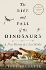 The Rise and Fall of the Dinosaurs - Steve Brusatte - 9780062490452