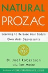 Natural Prozac: Learning to Release Your Body's Own Anti-Depressants - Joel Robertson - 9780062513540