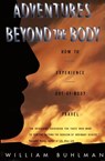 Adventures Beyond the Body - William L. Buhlman - 9780062513717