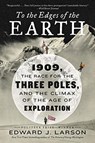 To the Edges of the Earth - Edward J. Larson - 9780062564481