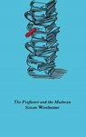 The Professor and the Madman - WINCHESTER,  Simon - 9780062564610