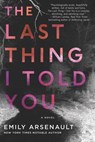 The Last Thing I Told You - Emily Arsenault - 9780062567369