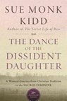 The Dance Of The Dissident Daughter - Sue Monk Kidd - 9780062573025