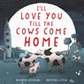 I'll Love You Till the Cows Come Home - Kathryn Cristaldi - 9780062574220