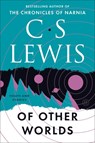 Of Other Worlds: Essays and Stories - C. S. Lewis - 9780062643544