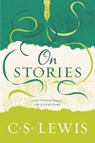 On Stories: And Other Essays on Literature - C. S. Lewis - 9780062643605